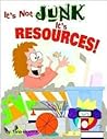 It's Not Junk, It's Resources!