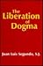 The Liberation of Dogma by Juan Luis Segundo