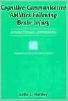 Cognitive-Communicative Abilities Following Brain Injury: A Functional Approach (Clinical Competence)