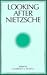 Looking After Nietzsche (Suny Studies in Intersection : Philosophy and Critical Theory)