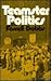 Teamster Politics by Farrell Dobbs