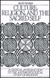 Culture, Religion, and the Sacred Self: A Critical Introduction to the Anthropological Study of Religion (Textbook Binding)