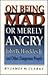 On Being Mad or Merely Angry by James W. Clarke
