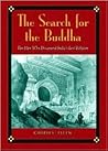 The Search for the Buddha: The Men Who Discovered India's Lost Religion The Search for the Buddha: The Men Who Discovered India's Lost Religion