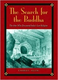 The Search for the Buddha: The Men Who Discovered India's Lost Religion (Hardcover)