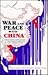 War and Peace with China: F...