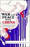War and Peace with China: First-Hand Experiences in the Foreign Service of the United States
