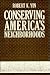 Conserving America’s Neighborhoods (Environment, Development and Public Policy: Cities and Development)