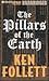 The Pillars of the Earth by Ken Follett The Pillars of the Earth by Ken Follett