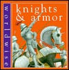 Knights & Armor (Worldwise)