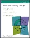 Problem Solving Using C: Structured Programming Techniques