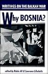Why Bosnia? Writings on the Balkan War by Rabia Ali