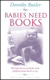 Babies Need Books: Sharing the Joy of Books with Children from Birth to Six (Paperback)