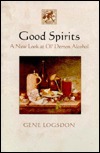 Good Spirits: A New Look at Ol' Demon Alcohol