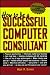 How to Be a Successful Computer Consultant