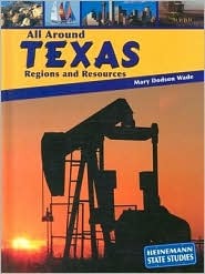 All Around Texas: Regions and Resources (Library Binding)