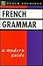 French Grammar: A Modern Guide (Teach Yourself)
