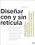 Diseñar con y sin retícula