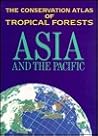 The Conservation Atlas of Tropical Forests: Asia and the Pacific