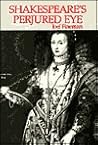 Shakespeare's Perjured Eye: The Invention of Poetic Subjectivity in the Sonnets Shakespeare's Perjured Eye: The Invention of Poetic Subjectivity in the Sonnets