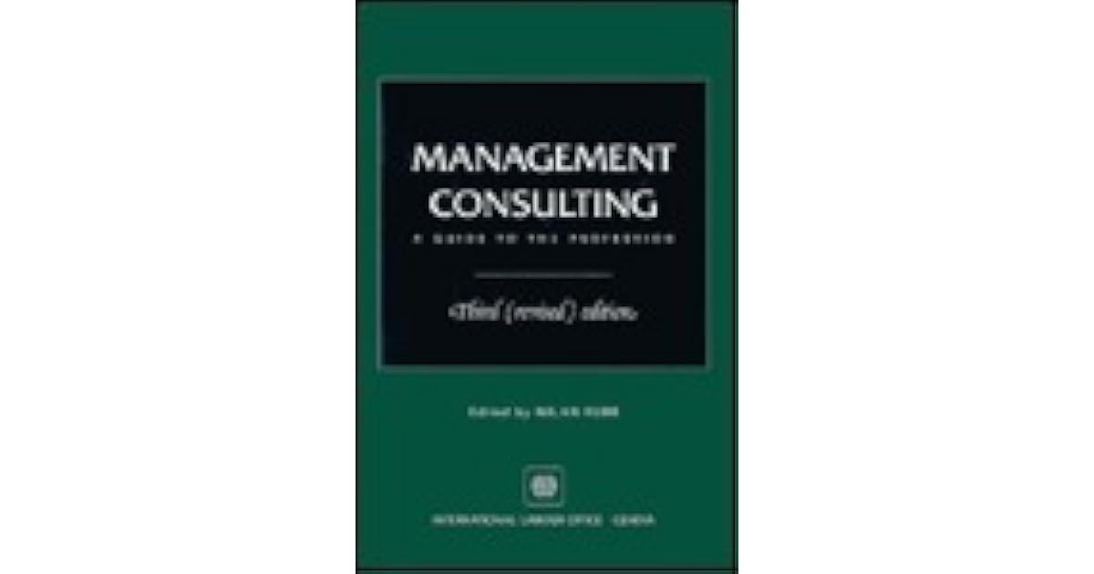 Management Consulting A Guide to the Profession by Milan Kubr