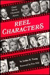 Reel Characters: Great Movie Character Actors (Paperback)