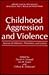 Childhood Aggression and Violence: Sources of Influence, Prevention, and Control (Nato Science Series B:)