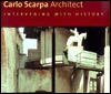 Carlo Scarpa, Architect: Intervening with History (Paperback)