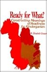 Ready for What?: Constructing Meanings of Readiness for Kindergarten (Early Childhood Education)