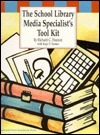 The School Library Media Specialist's Tool Kit (Highsmith Press Handbook Series)