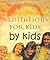 Meditations for Kids by Kids