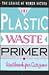 The Plastic Waste Primer/a Handbook for Citizens