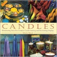 Candles: Illuminating Ideas for Creative Candle-Making and Enchanting Displays (Hardcover)