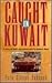 Caught in Kuwait: A Story o...