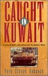 Caught in Kuwait: A Story of God's Miraculous Care in Modern Times