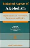 Biological Aspects of Alcoholism: Implications for Prevention, Treatment, and Policy (WHO Expert Series on Neuroscience, 4) Biological Aspects of Alcoholism: Implications for Prevention, Treatment, and Policy (WHO Expert Series on Neuroscience, 4)