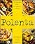 Polenta: 100 Innovative Rec...