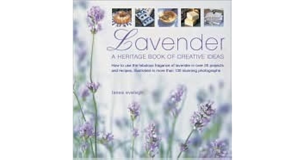 Lavender A Heritage Book of Creative Ideas How to Use the Fabulous