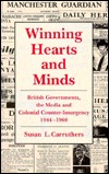 Winning Hearts and Minds: British Governments, the Media and Colonial Counter-Insurgency 1944-1960 (Hardcover)