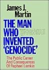 The Man Who Invented Genocide: The Public Career and Consequences of Raphael Lemkin The Man Who Invented Genocide: The Public Career and Consequences of Raphael Lemkin