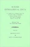 Buried Genealogical Data : A Complete List of Addressed Letters Left in the Post Offices of Philadelphia, Chester, Lancaster, Trenton, New Castle and Wilmington Between 1748 and 1780. Abstracted from The Pennsylvania Gazette