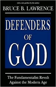 Defenders of God: The Fundamentalist Revolt Against the Modern Age (Studies in Comparative Religion)