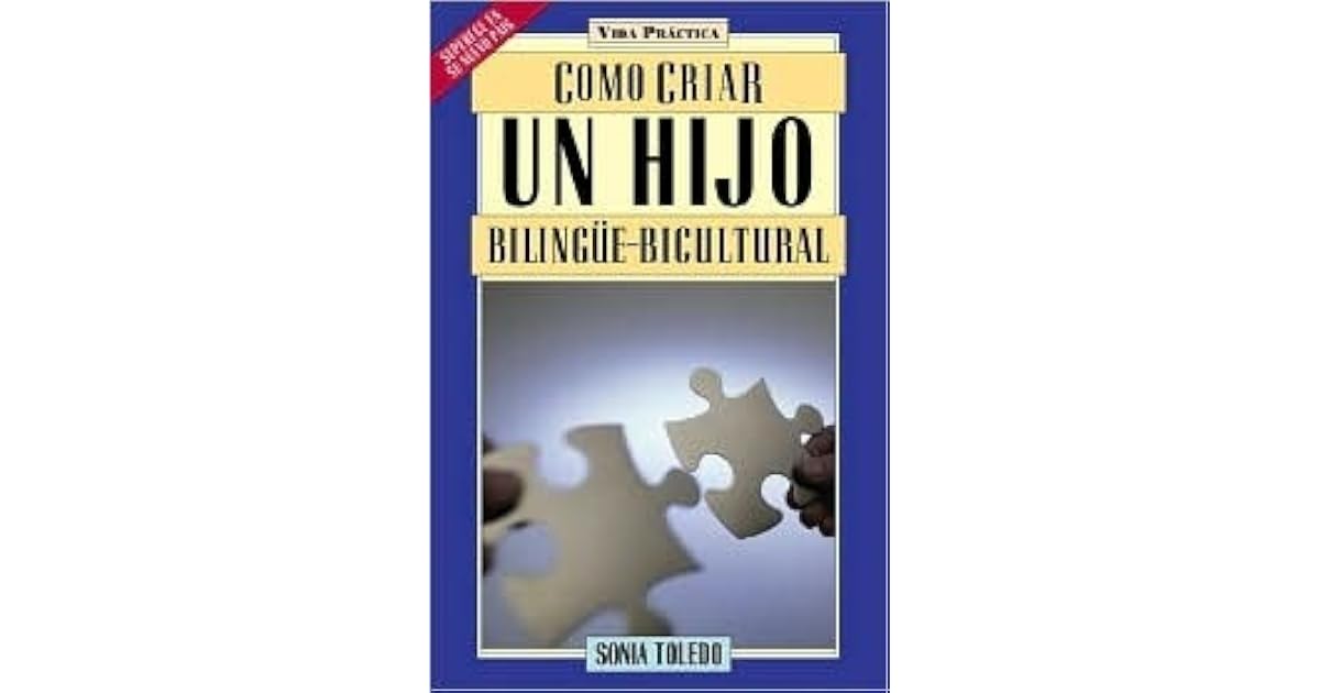 Como Criar un Hijo Bilingue-Bicultural by Sonia Toledo