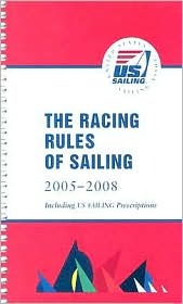 The Racing Rules of Sailing 2005 - 2008 Including Us Sailing Prescriptions (Spiral-bound)