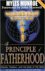 The Principle of Fatherhood: Priority, Position and the Role of the Male (Paperback)
