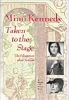 Taken to the Stage: The Education of an Actress Taken to the Stage: The Education of an Actress
