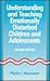 Understanding and Teaching Emotionally Disturbed Children and Adolescents