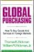 Global Purchasing: How to Buy Goods and Services in Foreign Markets (IRWIN/APICS SERIES IN PRODUCTION MANAGEMENT)