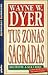 Tus Zonas Sagradas by Wayne W. Dyer