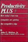 Productivity Plus +: How Today's Best Run Companies Are Gaining the Competitive Edge